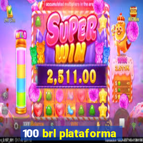 100 brl plataforma